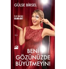 Beni Gözünüzde Büyütmeyin!