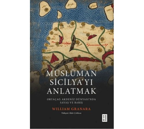 Müslüman Sicilyayı Anlatmak Ortaçağ Akdeniz Dünyasında Savaş ve Barış Müslüman Sicilyayı Anlatmak Ortaçağ Akdeniz Dünyasında Savaş ve Barış