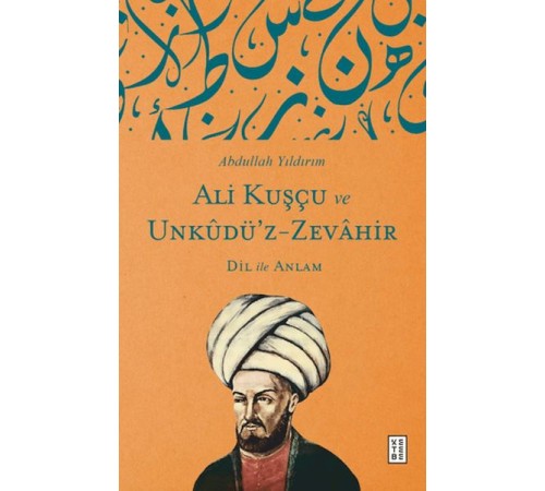 Ali Kuşçu ve Unkudü’z-Zevahir - Dil ile Anlam