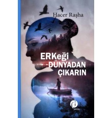 Erkeği Dünyadan Çıkarın