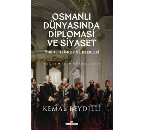 Osmanlı Dünyasında Diplomasi ve Siyaset (Ciltli)