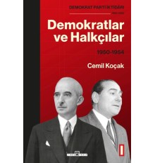 Demokrat Parti İktidarı (1950-1960): Demokratlar ve Halkçılar (1950-1954) Cilt 1