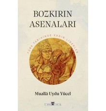Bozkırın Asenaları: Türk Tarihinin Kadın Liderleri