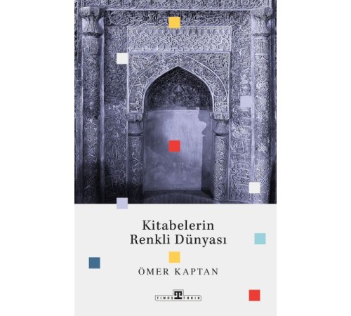 Kitabelerin Renkli Dünyası Kitabelerin Renkli Dünyası
