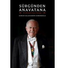 Sürgünden Anavatana & Bir Şehzadenin Hayat Yolculuğu