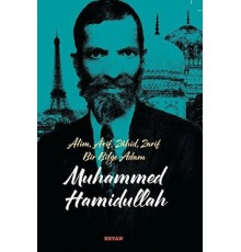 Alim, Arif, Zahid, Zarif Bir Bilge Adam Muhammed Hamidullah
