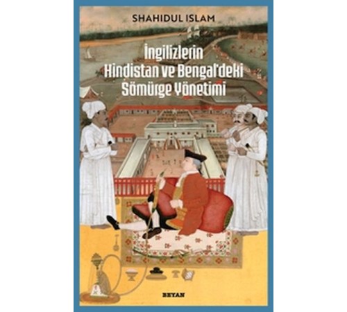 İngilizlerin Hindistan ve Bengal'deki Sömürge Yönetimi