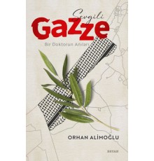 Sevgili Gazze - Bir Doktorun Anıları