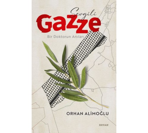 Sevgili Gazze - Bir Doktorun Anıları Sevgili Gazze - Bir Doktorun Anıları