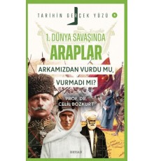Tarihin Gerçek Yüzü - 5 Birinci Dünya Savaşı’nda Araplar