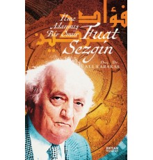 Fuat Sezgin İlme Adanmış Bir Ömür