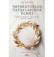 İmparatorlar Yataklarında Ölmez