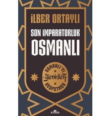Son İmparatorluk Osmanlı - Osmanlı’yı Yeniden Keşfetmek 2