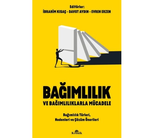 Bağımlılık ve Bağımlılıklarla Mücadele Bağımlılık Türleri, Nedenleri ve Çözüm Önerileri