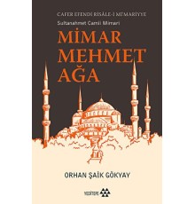 Mimar Mehmet Ağa Cafer Efendi Risale-i Mi’marriye Sultanahmet Camii Mimarı