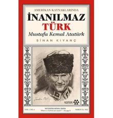 Amerikan Kaynaklarında İnanılmaz Türk - Mustafa Kemal Atatürk