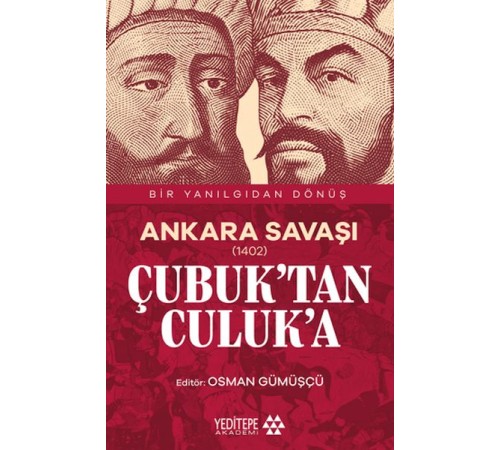 Ankara Savaşı (1402) Çubuk’tan Culuk’a