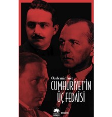 Cumhuriyet’in Üç Fedaisi