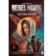 Rebel Moon Birinci Bölüm – Ateşin Çocuğu
