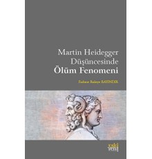 Martin Heidegger Düşüncesinde Ölüm Fenomeni