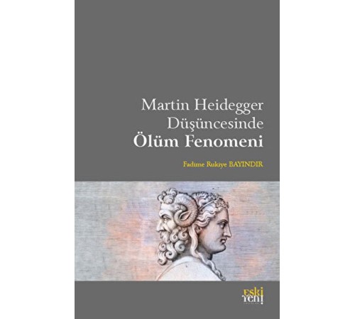 Martin Heidegger Düşüncesinde Ölüm Fenomeni Martin Heidegger Düşüncesinde Ölüm Fenomeni