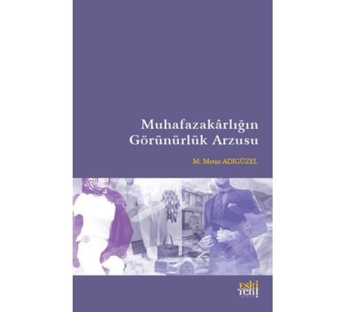 Muhafazakarlığın Görünürlük Arzusu