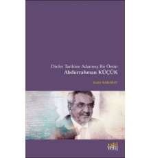 Dinler Tarihine Adanmış Bir Ömür Abdurrahman Küçük