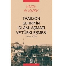 Trabzon Şehrinin İslâmlaşması ve Türkleşmesi, 1461-1583