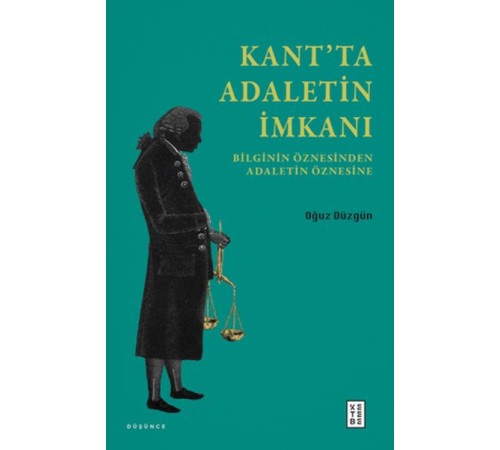 Kant’ta Adaletin İmkanı Kant’ta Adaletin İmkanı