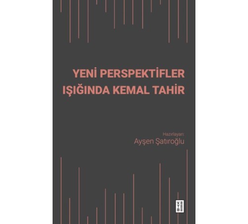 Yeni Perspektifler Işığında Kemal Tahir Yeni Perspektifler Işığında Kemal Tahir