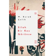 Silah Bir Kez Görünse