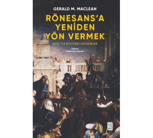 Rönesans’a Yeniden Yön Vermek Rönesans’a Yeniden Yön Vermek