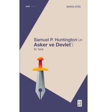 Samuel P. Huntington’ın Asker ve Devlet’i