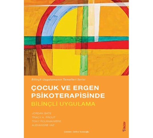 Çocuk ve Ergen Psikoterapisinde Bilinçli Uygulama Çocuk ve Ergen Psikoterapisinde Bilinçli Uygulama