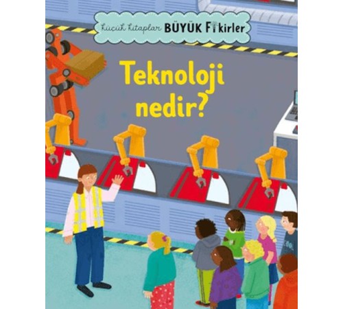 Küçük Kitaplar Büyük Fikirler: Teknoloji Nedir?