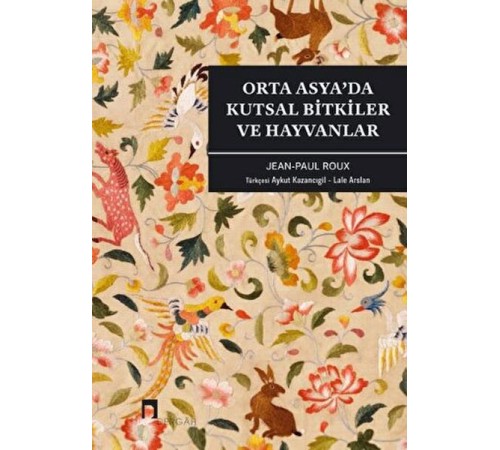 Orta Asya’da Kutsal Bitkiler ve Hayvanlar Orta Asya’da Kutsal Bitkiler ve Hayvanlar
