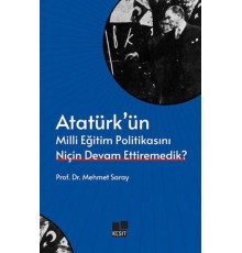 Atatürk’ün Milli Eğitim Politikasını Niçin Devam Ettiremedik?