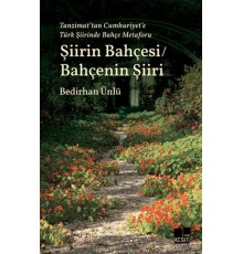 Tanzimat’tan Cumhuriyet’e Türk Şiirinde Bahçe Metaforu Şiirin Bahçesi - Bahçenin Şiiri