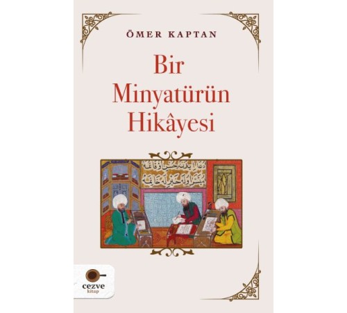 Bir Minyatürün Hikayesi Bir Minyatürün Hikayesi
