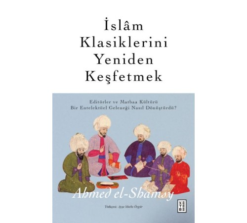 İslâm Klasiklerini Yeniden Keşfetmek