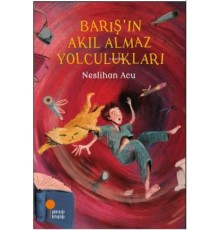 Barış'ın Akıl Almaz Yolculukları
