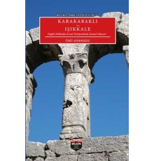 Kılıkıa Arkeolojisi Serisi 1 - Karakabaklı ve Işıkkale