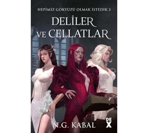 Hepimiz Gökyüzü Olmak İstedik 3 - Deliler ve Cellatlar