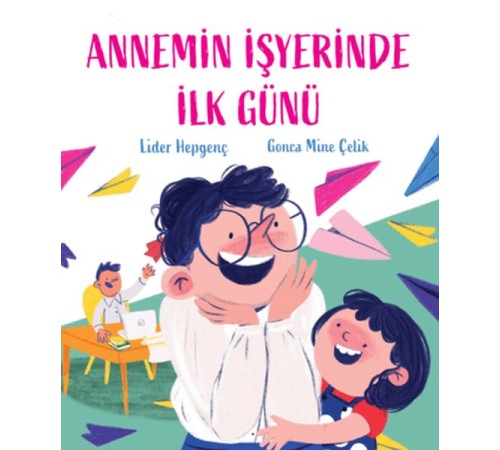 Annemin İşyerinde İlk Günü