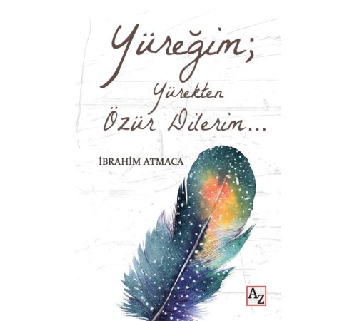 Yüreğim; Yürekten Özür Dilerim…