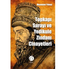 Topkapi Sarayi Ve Yedikule Zindani Cinayetleri