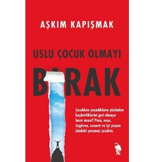 Uslu Çocuk Olmayı Bırak