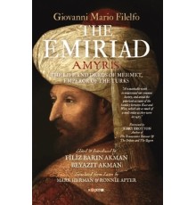 The Emiriad The Life And Deeds Of Mehmet, Emperor Of The Turks