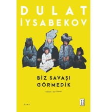 Biz Savaşı Görmedik
