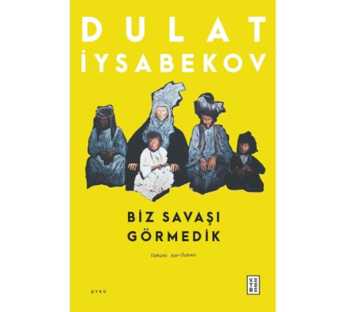 Biz Savaşı Görmedik